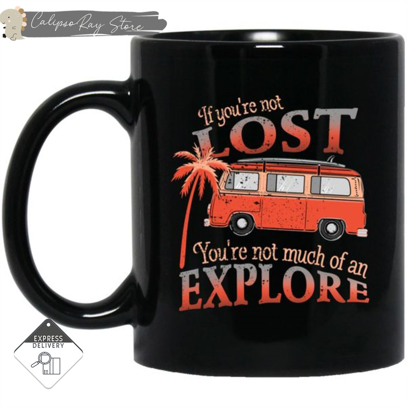 You're Not Much Of An Explore Camping Mugs.jpg