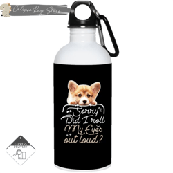 corgi - did i roll my eyes out loud 20oz stainless steel water bottles