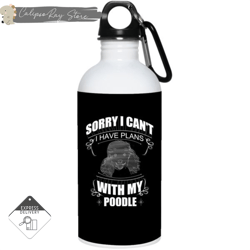 i have a plan with my poodle 20oz stainless steel water bottles