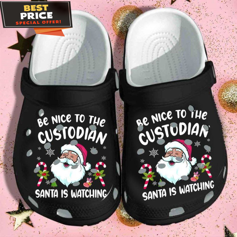 Be Nice To The Custodian Santa Is Watching Christmas Crocs Clog Shoes - 365crocs.jpg