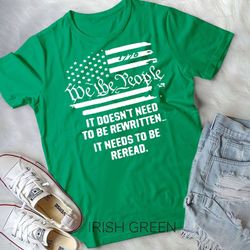vintage american flag it needs to be reread we the people t-shirt unisex t-shirt