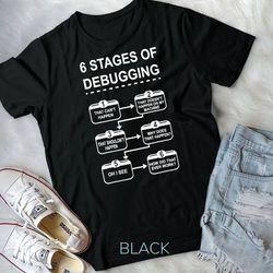 6 stages of debugging design programming computer science t-shirt unisex t-shirt