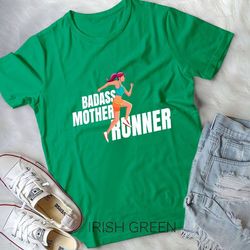 badass mother runner - gift for jogging mom fitness unisex t-shirt
