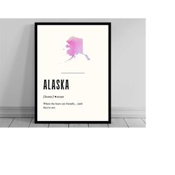 funny alaska definition print | alaska poster | minimalist state map | watercolor state silhouette | modern travel | wor