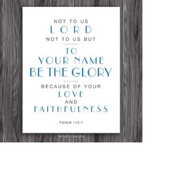to your name be the glory. psalm 115:1. 8x10in diy printable christian poster. pdf. jpeg. bible verse.