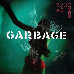 Garbage (Witness To Your Love) Album Cover POSTER