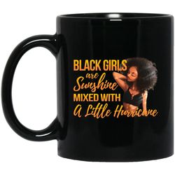 black girls are sunshine mixed with a little hurricane pro melanin mug
