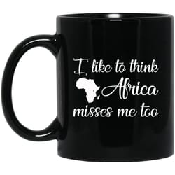 i like to think africa misses me too mug for pro black people gifts