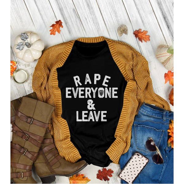 Rape Everyone and Leave Funny Shirt