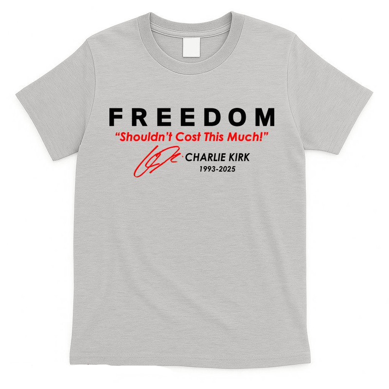 Freedom shouldnt cost this much Charlie Kirk signature tribute 19932025 shirt