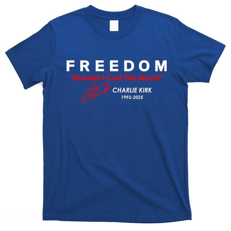 Freedom shouldnt cost this much Charlie Kirk signature tribute 19932025 shirt
