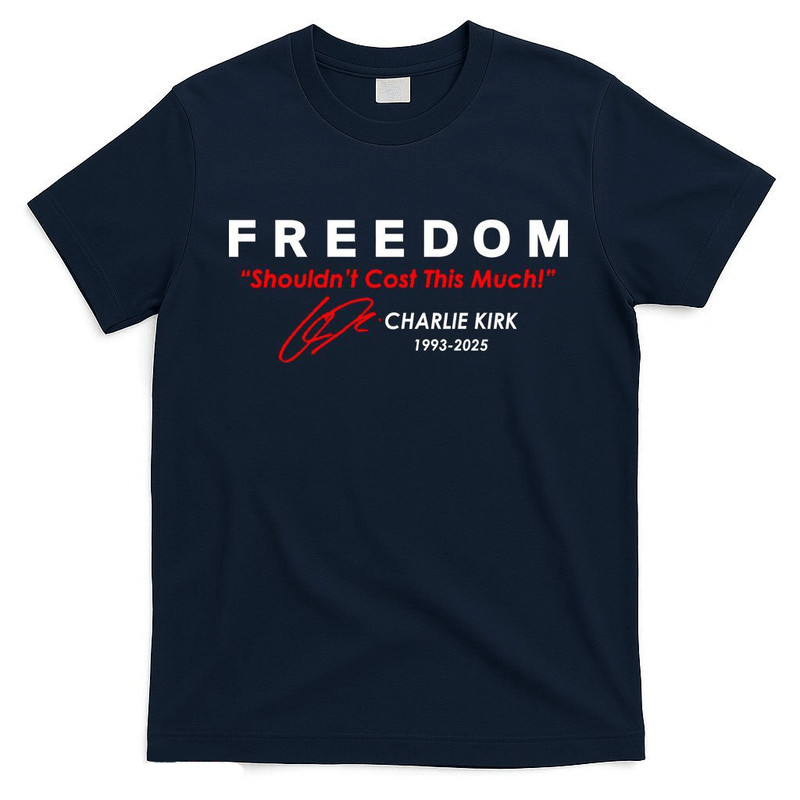 Freedom shouldnt cost this much Charlie Kirk signature tribute 19932025 shirt