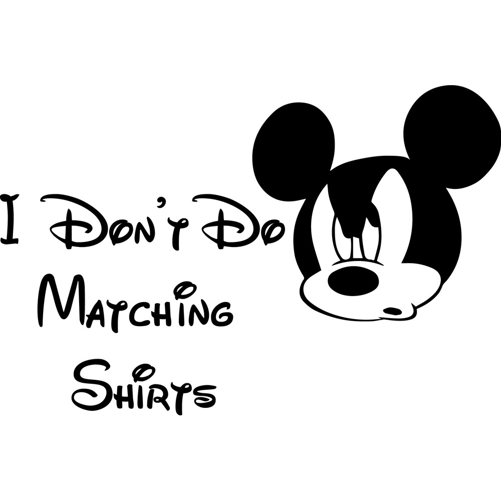 mickey i dont do matching shirts.png