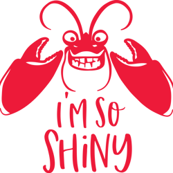 i'm so shiny svg, moana svg, jemaine clement svg, lobster svg, disney svg, disney cut file, moana cut file, funny svg