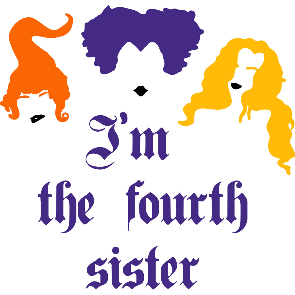 I Am The Fourth Sanderson Sister SVG File Hocus Pocus Svg Funny Halloween Cut File For Cricut Or Silhouette PNG DXF 0
