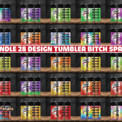 Bundle 28 Design Tumbler Bitch Spray, Rainbow Bitch Spray, Bitch Be Gone 20oz 67