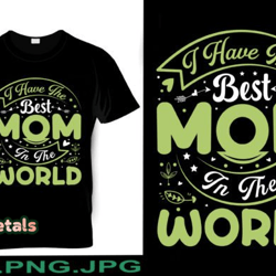 I Have the Best Mom in the World Design 214