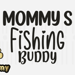 Mommys Fishing Buddy,Mothers Day SVG Design40