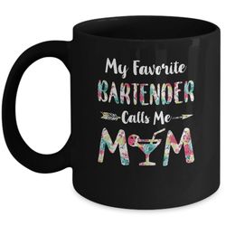 floral my favorite bartender calls me mom mothers day gift mug