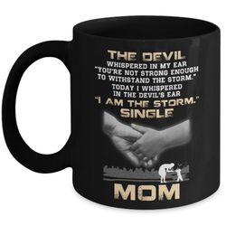 i whispered in the devil's ear i am the storm single mom mug