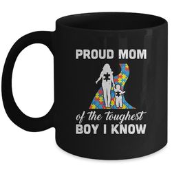 proud mom of the toughest boy i know autism awareness mug