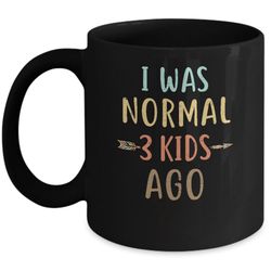 i was normal 3 kids ago funny mommy mom mothers day mug