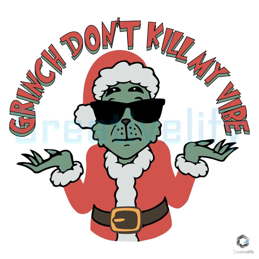 Free Grinch Dont Kill My Vibe SVG Cutting Digital File.jpg