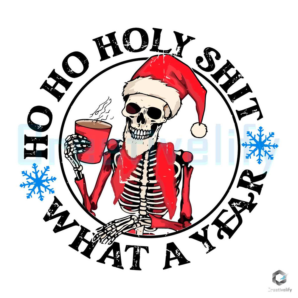 Ho Ho Holy Shit What A Year SVG Santa Skeleton Graphic File.jpg