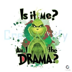 is it me am i the drama png merry grinchmas file
