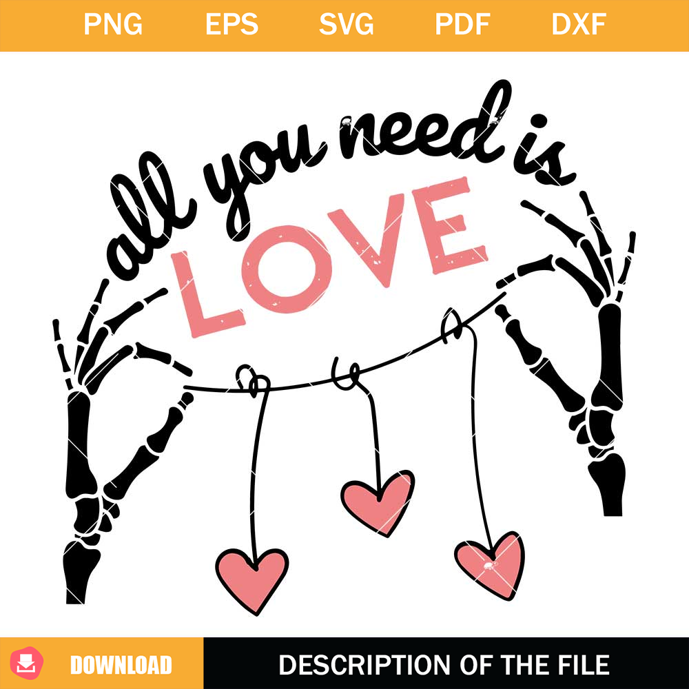 All You Need Is Love Svg, Valentine Bone hand Svg.jpg