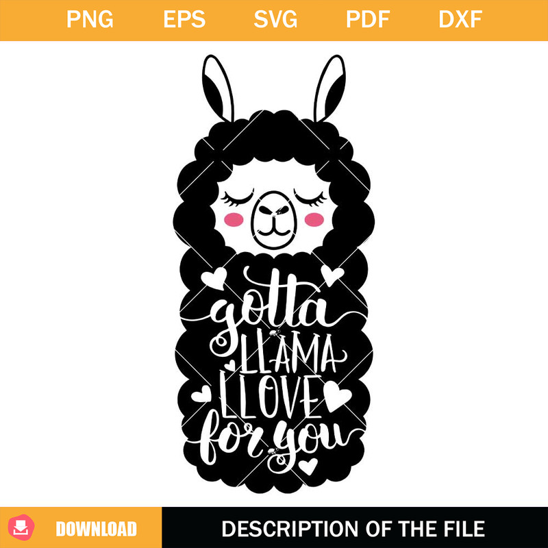 Gotta Llama LLove Svg, Llama Valentines Day Svg, Llama Face.jpg