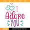 I Adore You Svg, Happy Valentine Day Svg, Valentine Svg.jpg