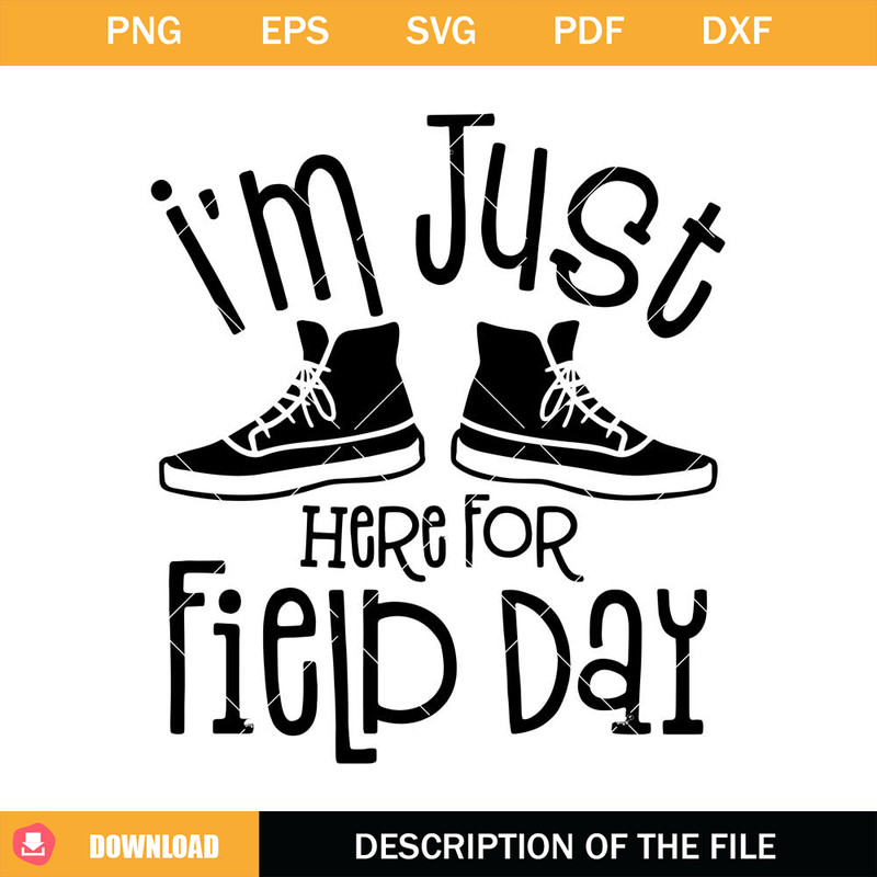 Im Just Here For Field Day Svg, Field Day Svg, Trending Svg.jpg