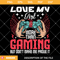 Love My Girl More than Gaming But Don't Make Me Prove It Svg.jpg