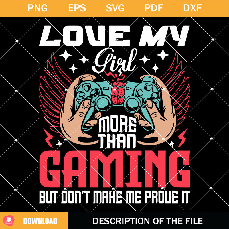 Love My Girl More than Gaming But Don't Make Me Prove It Svg.jpg