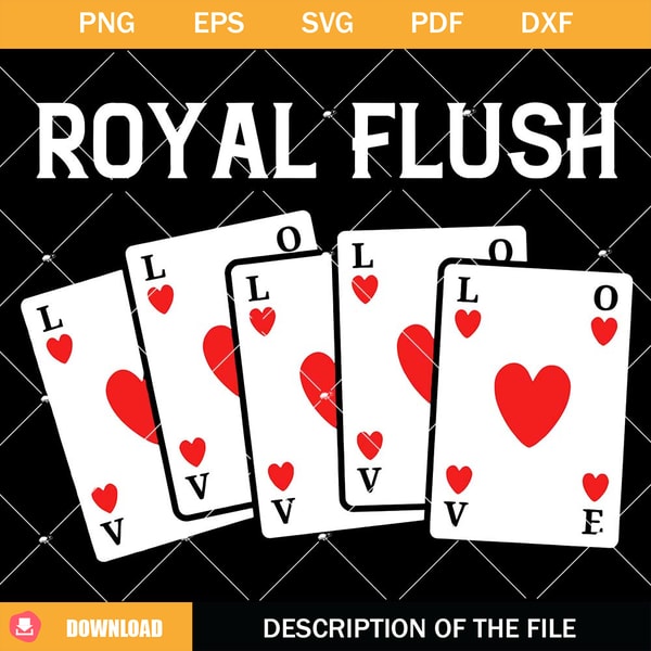 Love Royal Flush Svg, Valentine's Poker Svg, Adult Svg.jpg