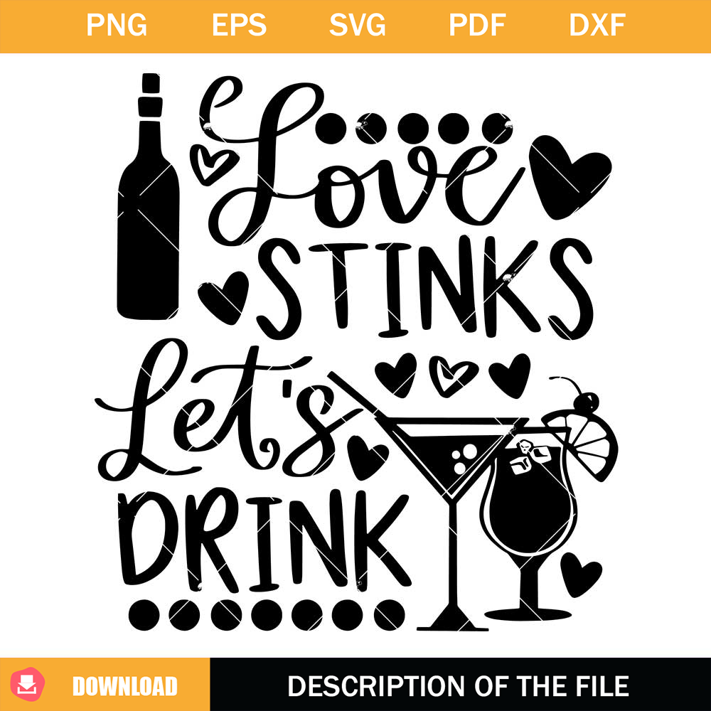 Love Stinks Let's Drink Svg, Anti-Valentine Svg.jpg