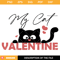 My Cat Is My Valentine Svg, Funny Cat Lover Svg.jpg