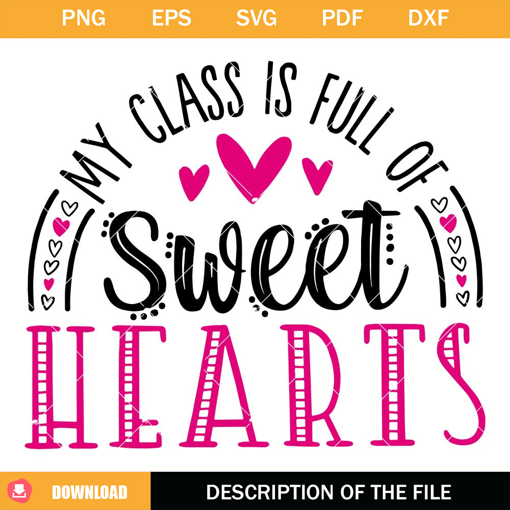 My Class is Full of Sweet Hearts Svg, Teacher Saying Svg.jpg
