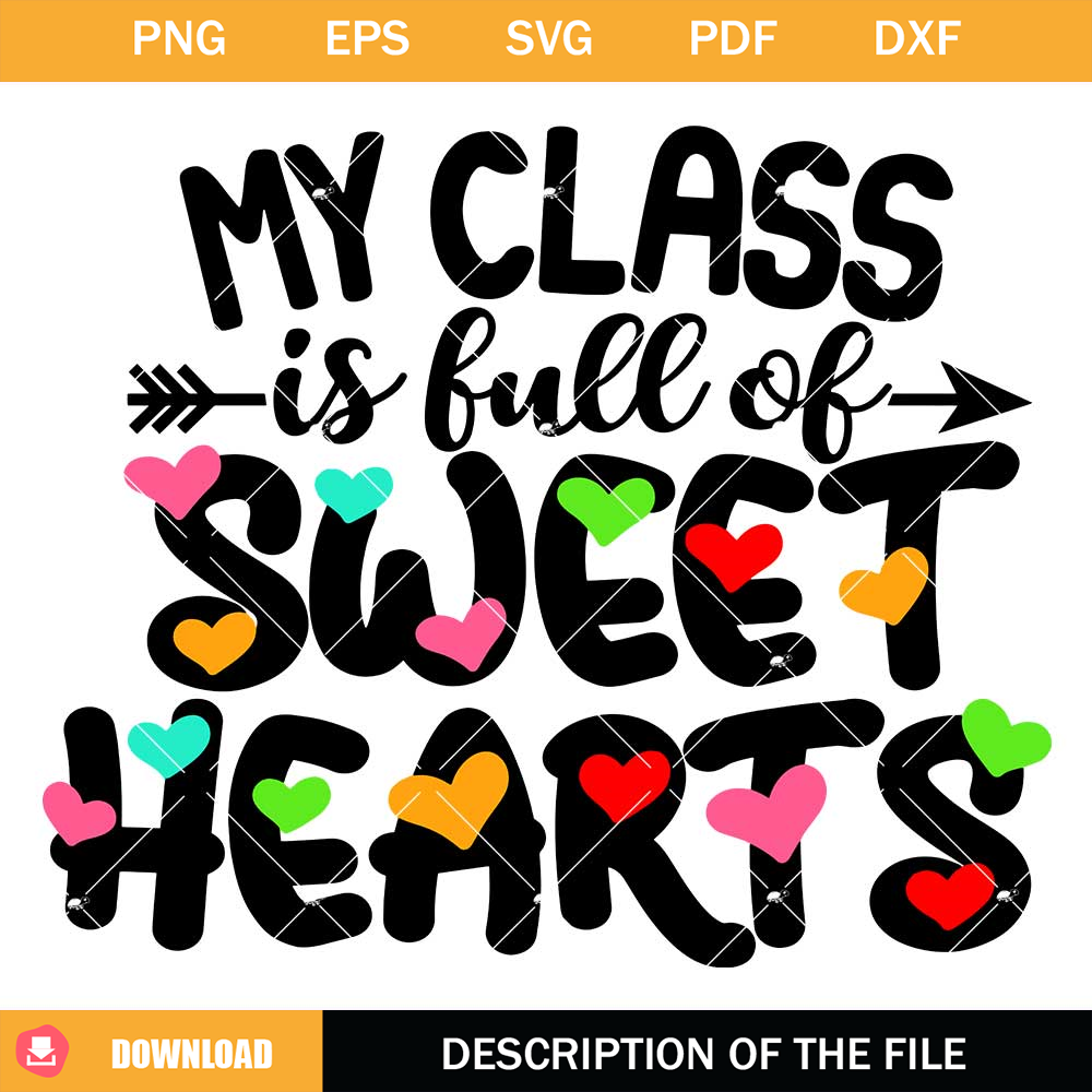 My Class Is Full Of Sweet Hearts Svg, Teacher Valentines Svg.jpg