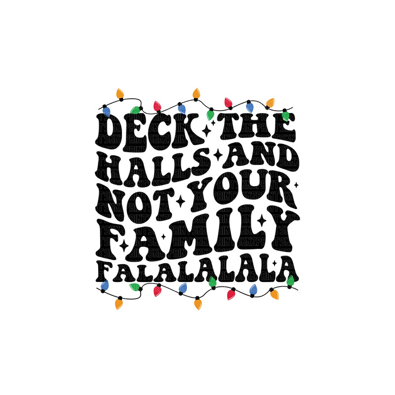 deck the halls and not your family svg, deck the halls and not your family png, deck the halls and not your family download.jpg