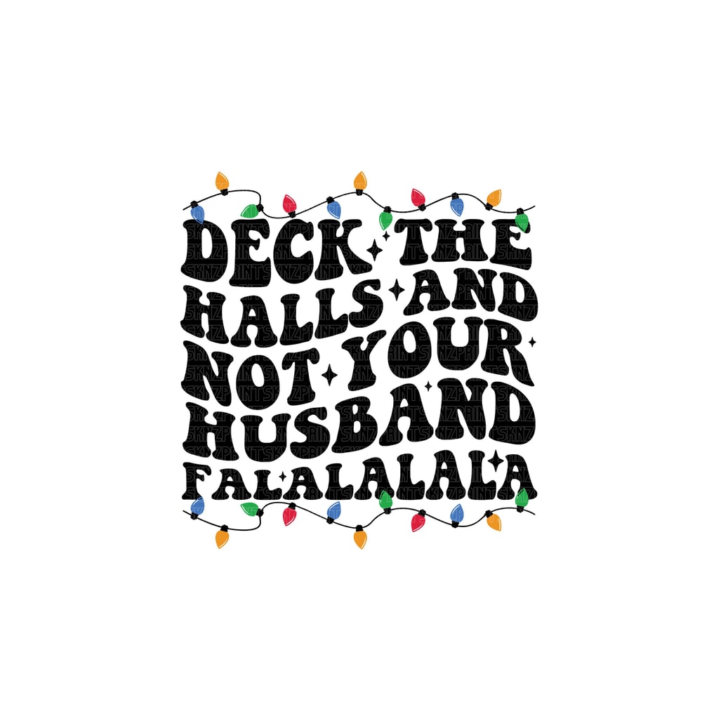 deck the halls and not your husband svg, deck the halls and not your husband png, deck the halls and not your husband,deck the halls and png.jpg