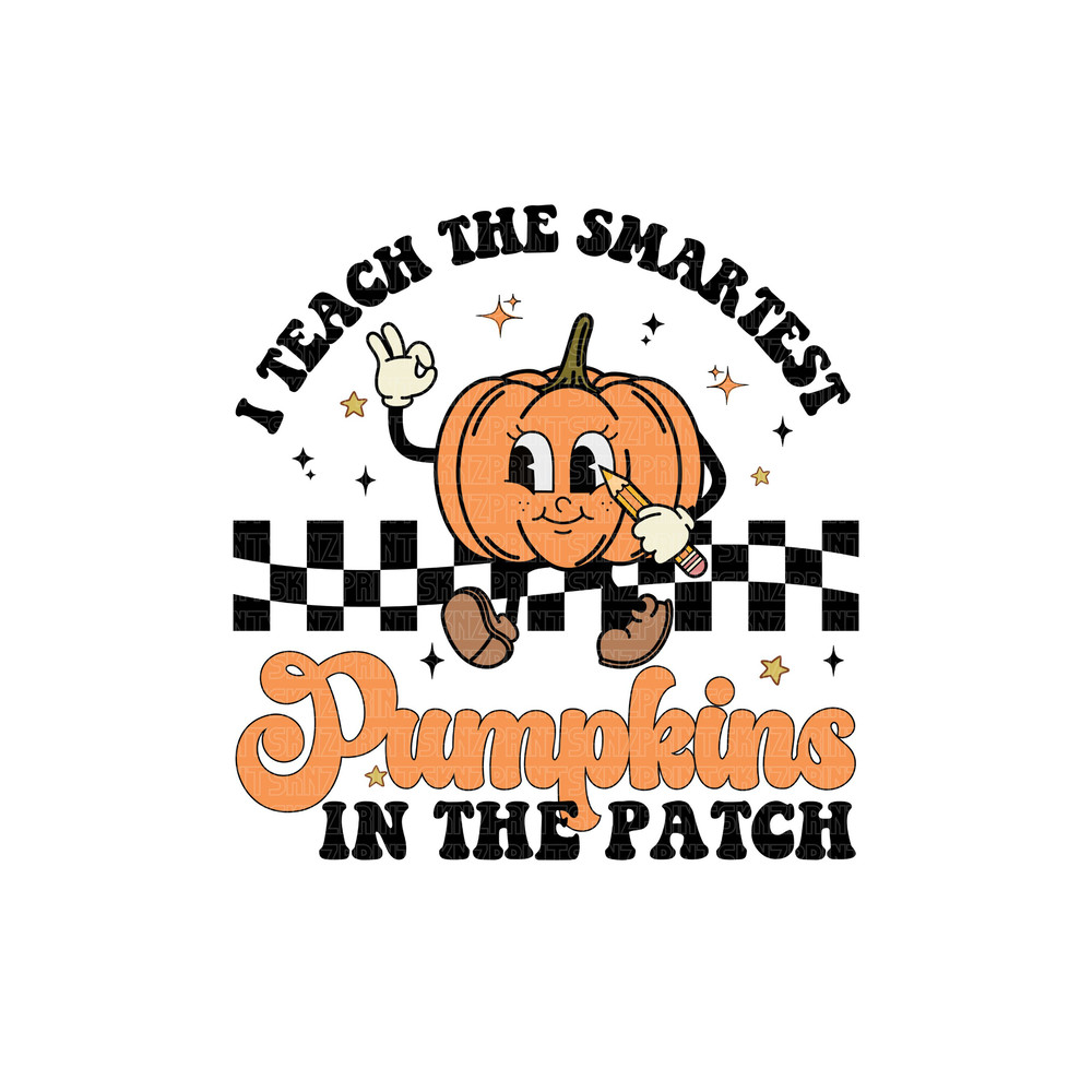 i teach the smartest pumpkins in the patch png, i teach the cutest pumpkins in the patch sublimation, cutest pumpkins in the patch printable.jpg
