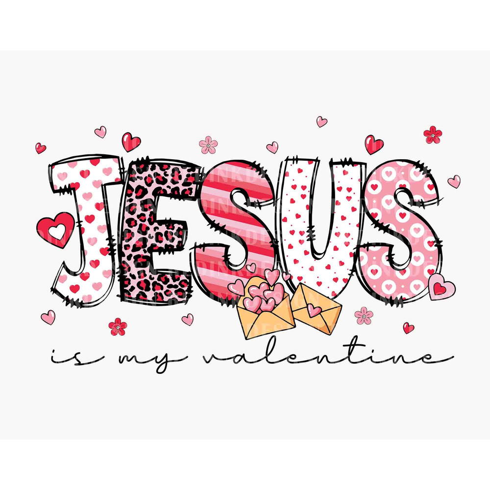 Jesus Is My Valentine SVG, Happy Valentine Svg, Valentine's Day Svg, Jesus Valentine Svg, Valentine Bible Verse Svg, Valentine Sublimation.jpg