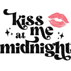 kiss at midnight svg, kiss me now midnight is past my bedtime svg, welcome  svg, midnight kisses and new year wishes,