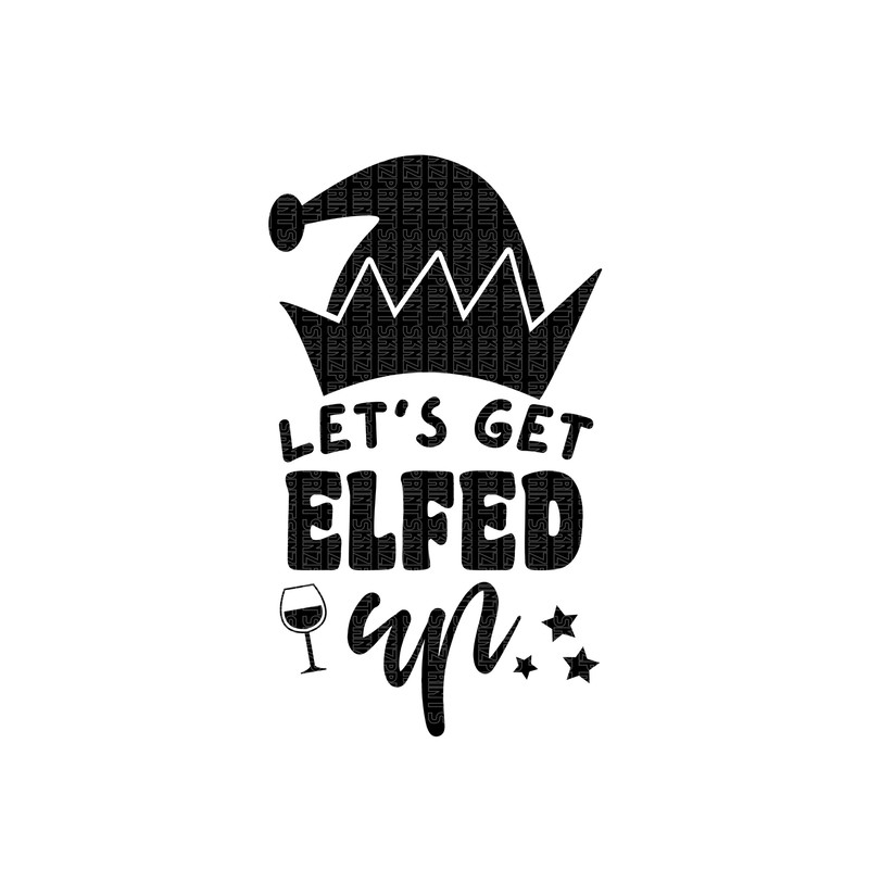 lets get elfed up svg,  lets get elfed up shirt, lets get elfed up wine glass, lets get elfed up shot glass, christmas elf svg tag.jpg