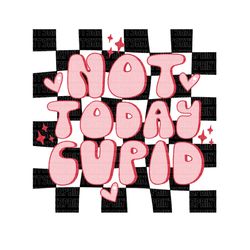 not today cupid png, not today cupid i have my own bow and arrow, not today cupid valentine shir, no thanks cupid, anti
