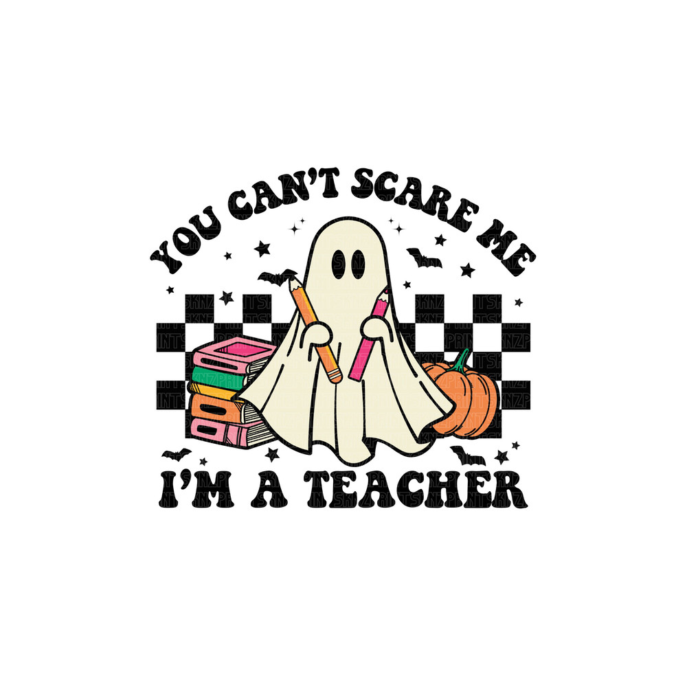 you cant scare me im a teacher assistant, you can't scare me i'm a teacher png, you can't scare me i work here, one spooktacular teacher png.jpg