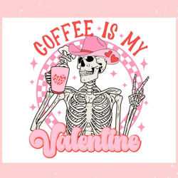 coffee is my valentine pink skeleton svg, valentine svg,valentine day svg,valentine day,happy valentine