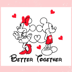 cute better together mickey minnie svg, valentine svg,valentine day svg,valentine day,happy valentine